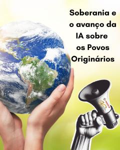 O Novo Ópio Digital: breves reflexões sobre Soberania e o avanço da Inteligência Artificial (IA) sobre os Povos Originários