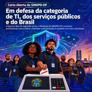 Carta Aberta do SINDPD-DF: em defesa da categoria de TI, dos serviços públicos e do Brasil